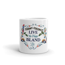 Load image into Gallery viewer, Tommy Coconut LIVE THE HAPPY ISLAND LIFE coffee Mug
