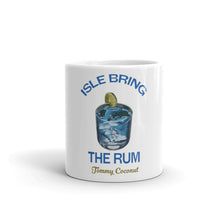 Load image into Gallery viewer, Tommy Coconut ISLE BRING THE RUM coffee Mug

