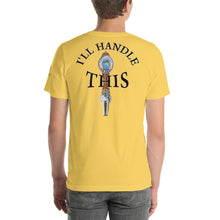 Load image into Gallery viewer, Tommy Coconut I&#39;LL HANDLE THIS Short-Sleeve Unisex T-Shirt
